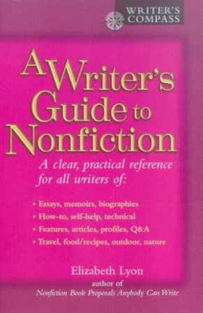 A Writer's Guide To Nonfiction by Elizabeth Lyon
