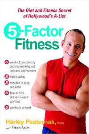 5-Factor Fitness: The Diet And Fitness Secret Of Hollywood's A-List by Harley Pasternak