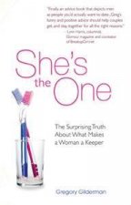 Shes The One The Surprising Truth About What Makes A Woman A Keeper