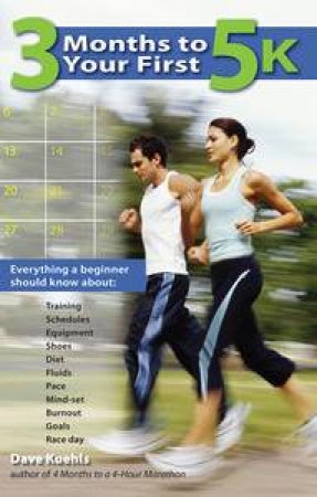 3 Months to Your First 5k by Dave Kuehls