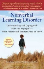 Nonverbal Learning Disorder Understanding and Coping with NLD and AspergersWhat Parents and Teachers Need to Know