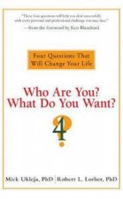 Who Are You What Do You Want Four Questions That Will Change Your Life