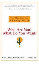 Who Are You What Do You Want Four Questions That Will Change Your Life