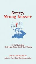 Sorry Wrong Answer Trivia Questions That Even KnowItAlls Get Wrong
