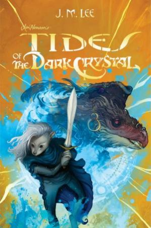 Tides Of The Dark Crystal by J. M. Lee