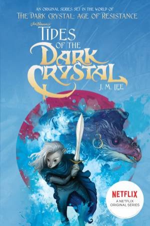 Tides Of The Dark Crystal by J. M. Lee