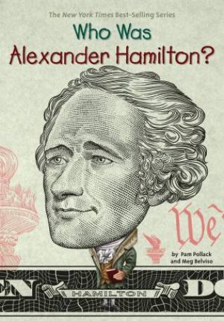 Who Was Alexander Hamilton? by Meg;Pollack, Pam; Belviso