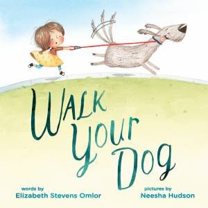 Walk Your Dog by Elizabeth Stevens Omlor