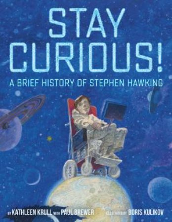 Stay Curious! by Paul Brewer & Kathleen Krull