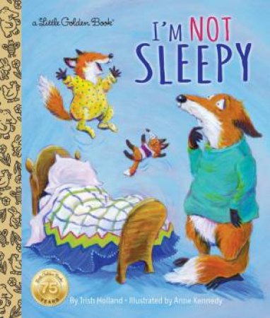 Little Golden Book: I'm Not Sleepy by Trish Holland