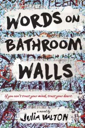 Words On Bathroom Walls by Julia Walton