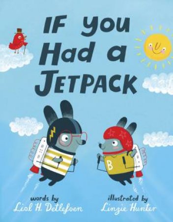 If You Had A Jetpack by Lisl Detlefsen