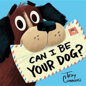 Can I Be Your Dog? by Troy Cummings