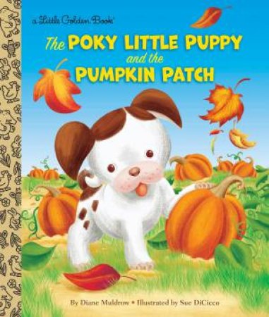 Little Golden Book: The Poky Little Puppy And The Pumpkin Patch by Diane Muldrow