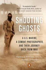 Shooting Ghosts A US Marine a Combat Photographer and Their Journey Back from War