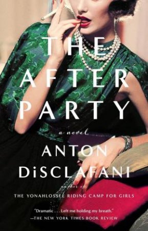 After Party: A Novel The by Anton DiSclafani