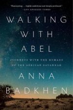 Walking with Abel Journeys with the Nomads of the African Savannah