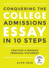 Conquering The College Admissions Essay In 10 Steps Third Edition