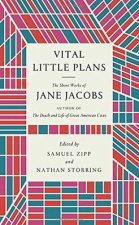 Vital Little Plans The Short Works of Jane Jacobs