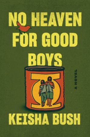 No Heaven For Good Boys by Keisha Bush