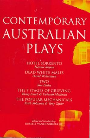 Contemporary Australian Plays: The Hotel Sorrento, Dead White Males, Two, The 7 Stages of Grieving, The Popular Mechanicals by David Williamson