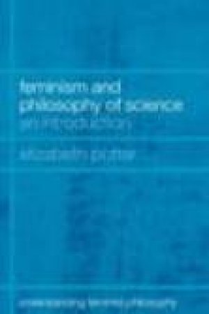 Feminism And Philosophy Of Science: An Introduction by Elizabeth Potter