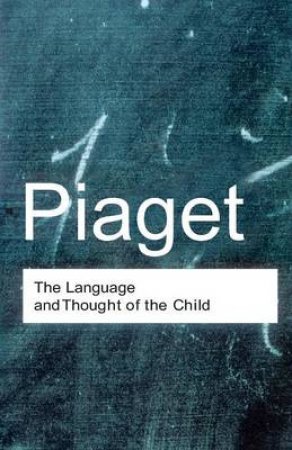 The Language and Thought of the Child by Jean Piaget