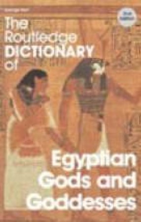 The Routledge Dictionary Of Egyptian Gods And Goddesses - 2 Ed by George Hart