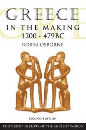 Greece in the Making 1200-479 BC by Robin Osborne