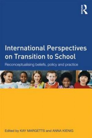 International Perspectives on Transition to School by Kay Margetts & Anna Kienig