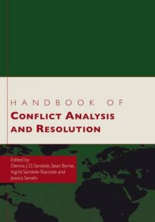 Handbook of Conflict Analysis and Resolution by Dennis J. D. Sandole & Sean Byrne & Ingrid Sandole-Staroste & Jessica Senehi & Dean G. Pruitt