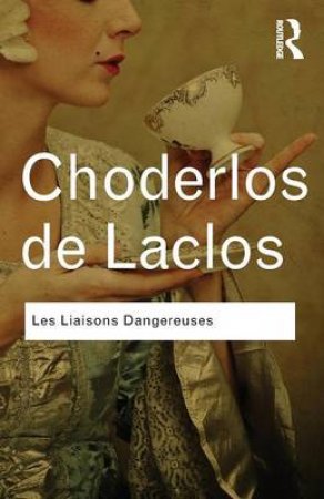 Les Liaisons Dangereuses by Pierre Ambroise Francois Choderlos de Laclos & Richard Aldington
