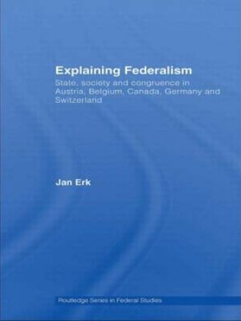 Explaining Federalism by Jan Erk