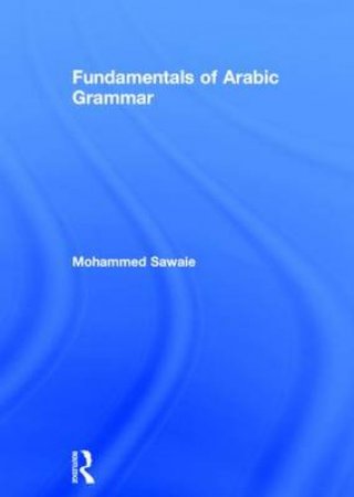 Fundamentals of Arabic Grammar by Mohammed Sawaie