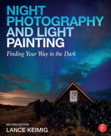 Night Photography and Light Painting by Lance Keimig