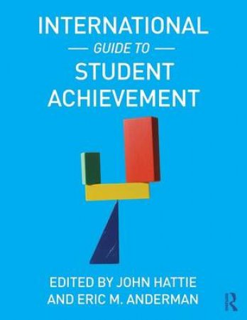 International Guide to Student Achievement by John Hattie & Eric M. Anderman
