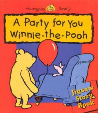 A Party For You Winnie-The-Pooh Jigsaw Story by A A Milne