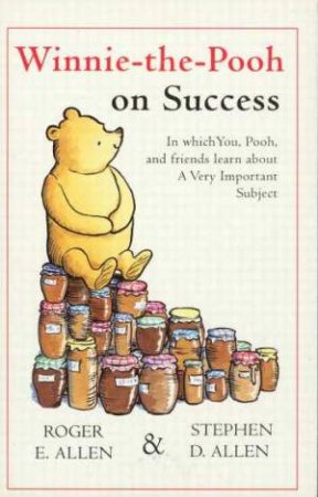 Winnie-The-Pooh On Success by Roger E Allen & Stephen D Allen