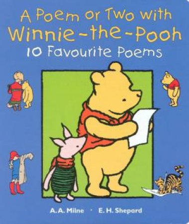 A Poem Or Two With Winnie-The-Pooh by A A Milne