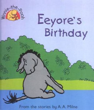 Winnie-The-Pooh: Eeyore's Birthday - Mini Book by A A Milne