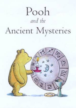 Pooh And The Ancient Mysteries by John Tyerman Williams