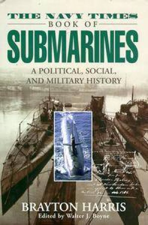 The Navy Times Book Of Submarines by Brayton Harris