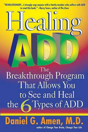 Healing A.D.D. by Daniel G Amen