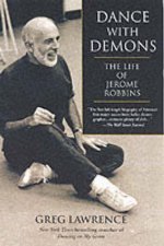 Dance With Demons The Life Of Jerome Robbins