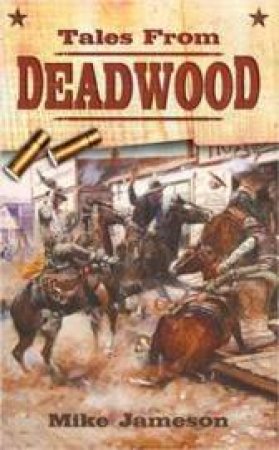 Tales From Deadwood 1 by Mike Jameson