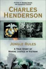 Jungle Rules A True Story Of Marine Justice In Vietnam