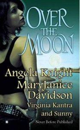 Over The Moon by Angela Knight & MaryJanice Davidson
