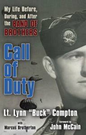 Call of Duty: My Life Before, During, and After The Band of Brothers by Lynn Buck Compton
