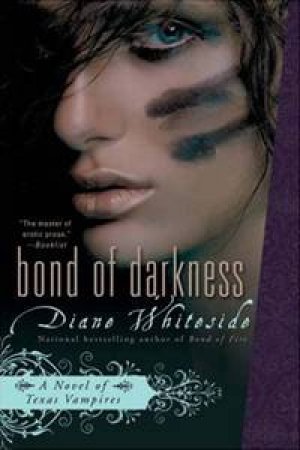 Bond of Darkness: A Novel of Texas Vampires by Diane Whiteside