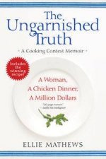 Ungarnished Truth A Cooking Contest Memoir
